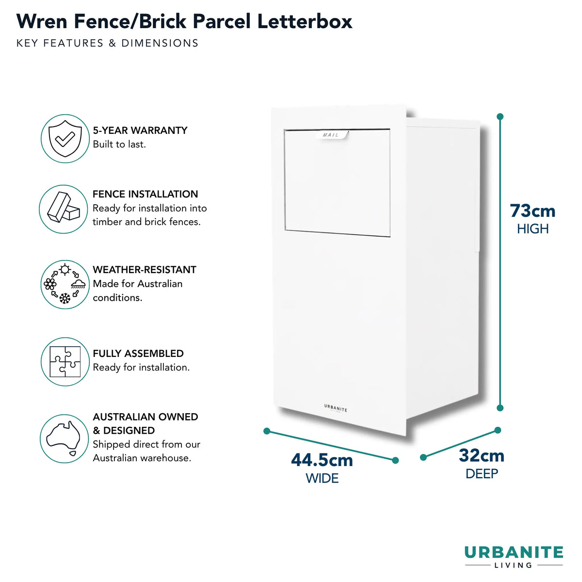 Urbanite Living dimensions for the Wren Fence/Brick Parcel Letterbox in white: 73 cm high, 44.5 cm wide, 32 cm deep, 5-year warranty.